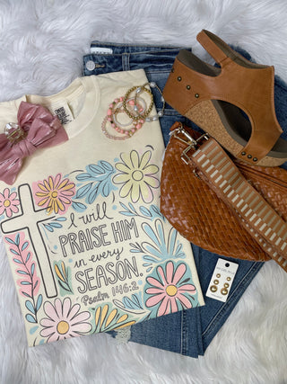 I Will Praise Him in Every Season Tee