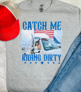Catch Me Riding Dirty
