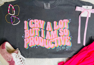 I Cry A Lot But I Am So Productive T shirt