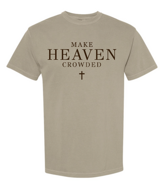Make Heaven Crowded Tee