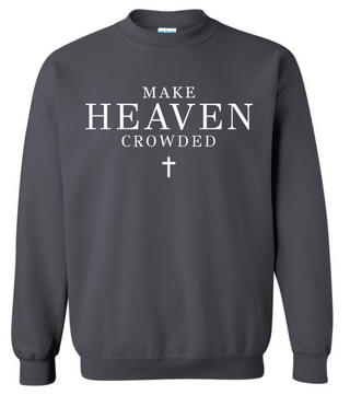 Make Heaven Crowded Crewneck